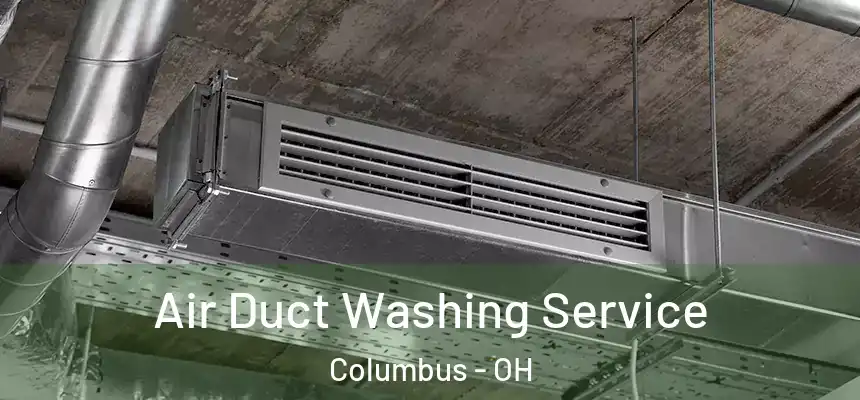 Air Duct Washing Service Columbus - OH