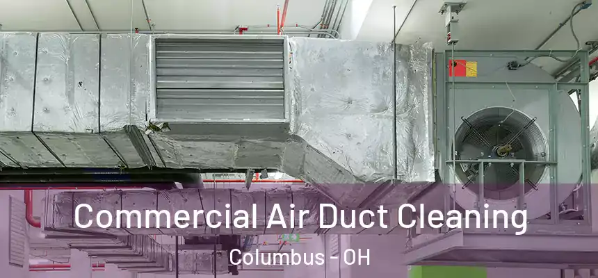  Commercial Air Duct Cleaning Columbus - OH
