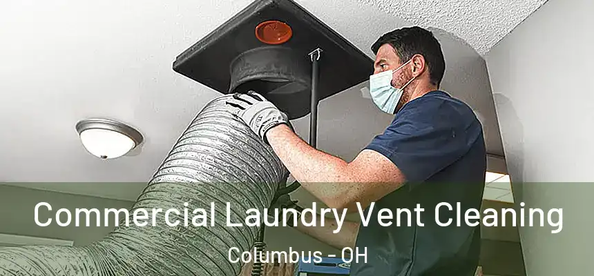 Commercial Laundry Vent Cleaning Columbus - OH