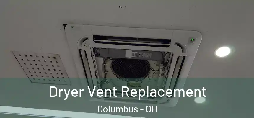 Dryer Vent Replacement Columbus - OH