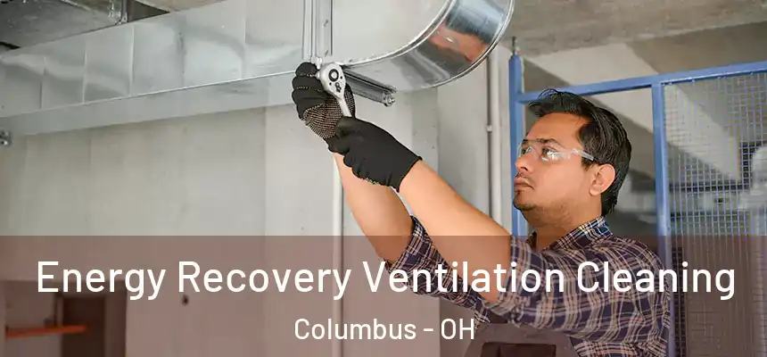 Energy Recovery Ventilation Cleaning Columbus - OH