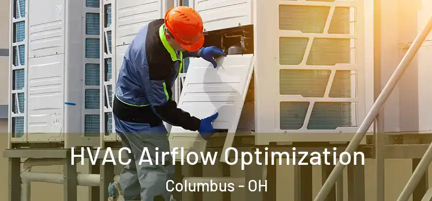  HVAC Airflow Optimization Columbus - OH