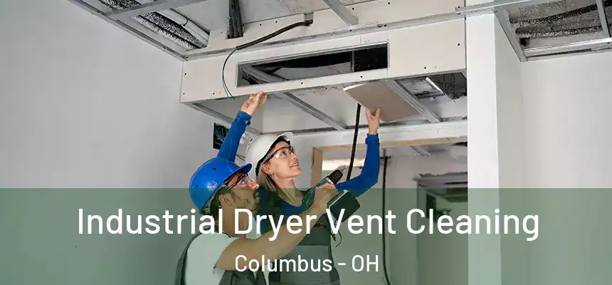 Industrial Dryer Vent Cleaning Columbus - OH