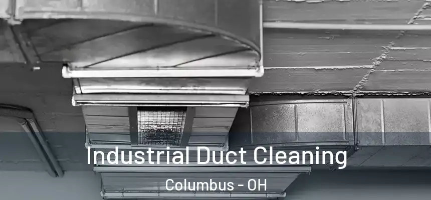 Industrial Duct Cleaning Columbus - OH